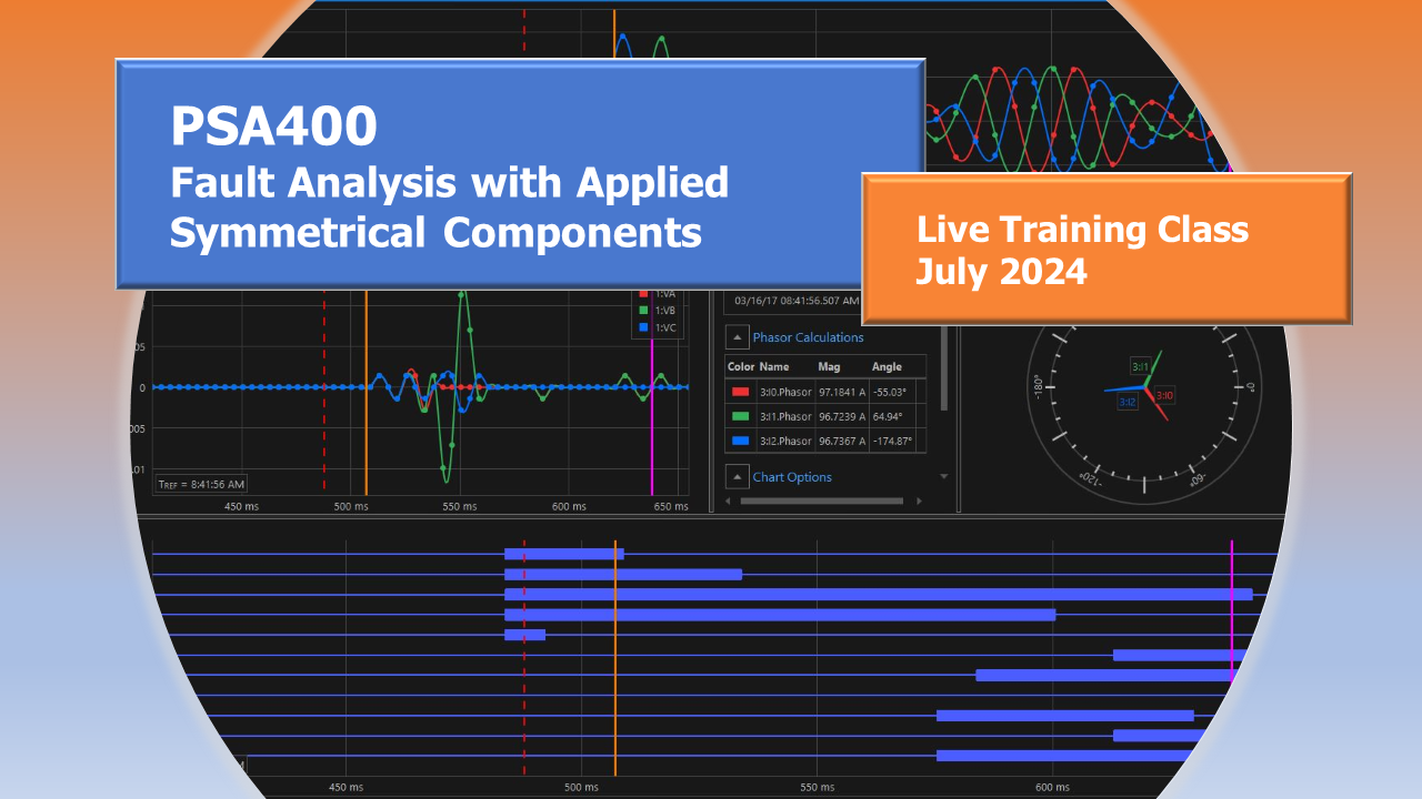 PSA400 – Fault Analysis with Applied Symmetrical Components (Live Class July 2024)