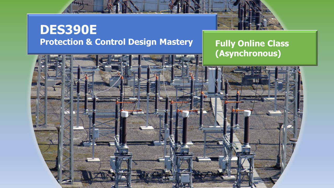 DES390E – Protection & Control Design Mastery (Fully Online, Asynchronous)