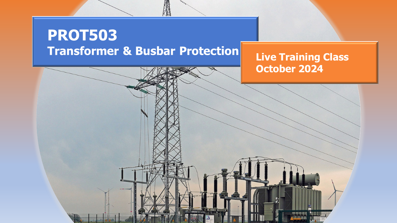 PROT503 – Transformer & Busbar Protection (Live Class October 2024)